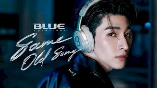 BLUE PONGTIWAT - ยังฟังเพลงเดิมอยู่ไหม (Same Old Song) [Official MV]